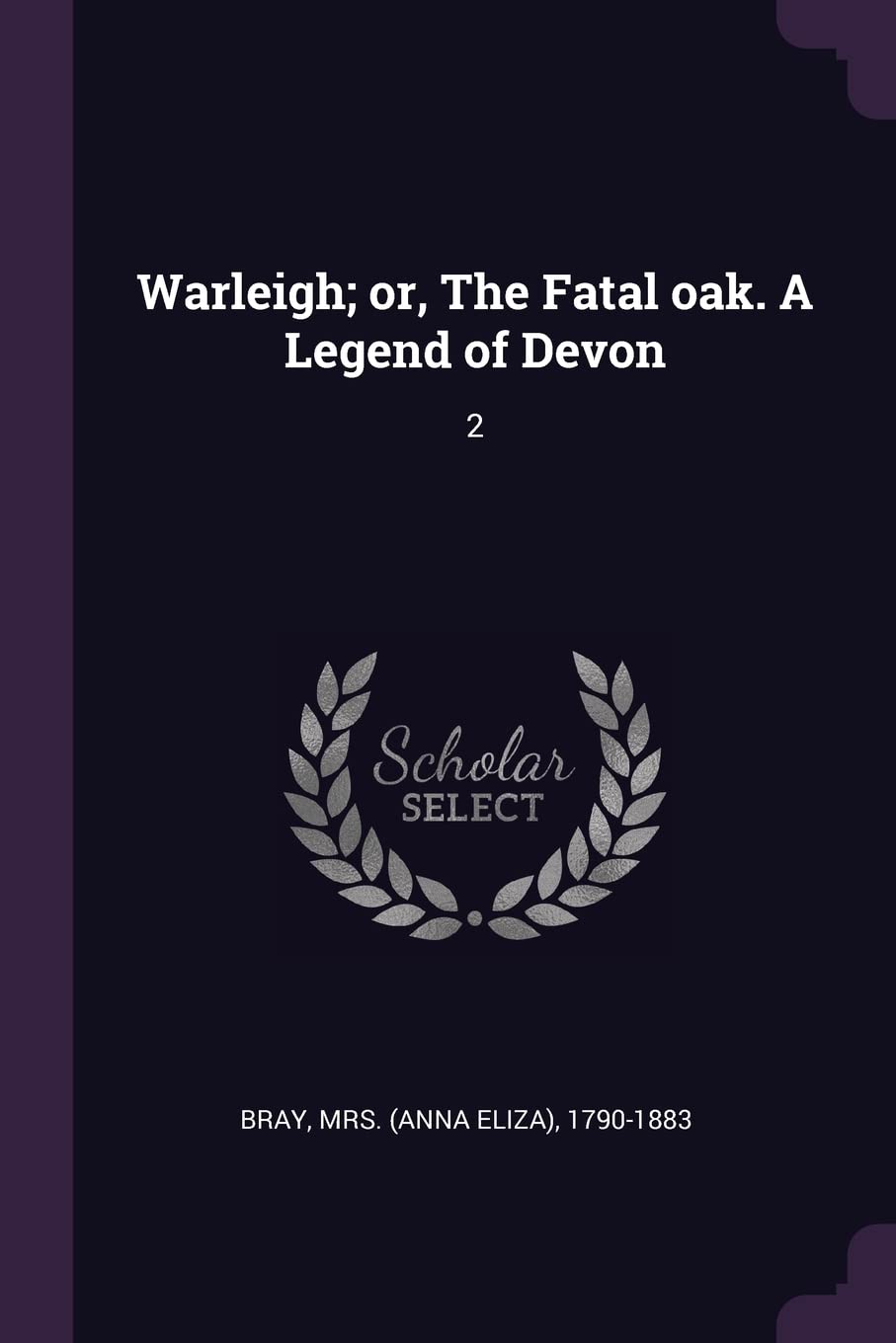 Warleigh; or, The Fatal oak. A Legend of Devon: 2