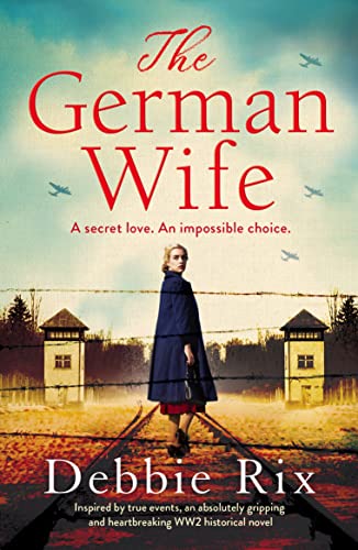 The German Wife: An absolutely gripping and heartbreaking WW2 historical novel, inspired by true events (English Edition)