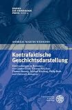 Kontrafaktische Geschichtsdarstellung: Untersuchungen an Romanen von Günter Grass, Thomas Pynchon, Thomas Brussig, Michael Kleeberg, Philip Roth und ... Ransmayr (Studien zur historischen Poetik) - Andreas Martin Widmann 