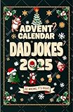 Advent Calendar Dad Jokes 2025: 24 Days of Clean Holiday Humor to Bring Smiles to Men, Women, and Kids Advent Calendar Dad Jokes 2025: 24 Days of Clean Holiday Humor to Bring Smiles to Men, Women, and Kids