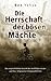 Produktbild Die Herrschaft der Bösen Mächte: Das ungeschminkte Gesicht der westlichen Länder und ihre vergessenen Kriegsverbrechen