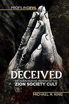 Kindle Store,Kindle eBooks,Biographies & Memoirs Deceived: An Investigative Memoir of the Zion Society Cult Michael R. King