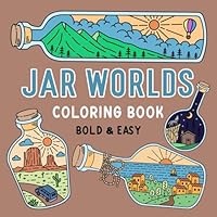 Jar Worlds Coloring Book: Cute and Simple Designs of Bottled Landscapes for Kids and Adults (Bold and Easy Coloring Books) B0D959N3ZQ Book Cover