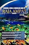 Swimming, Diving & Snorkeling Guide to Raja Ampat, Indonesia 2026: “Dive Deeper, Travel Lighter, The Sustainable Explorer’s Handbook to Raja Ampat’s ... (Solo Girl's Amazing Travel Guide Series 1)