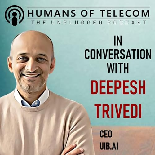 Episode 78: Deepesh Trivedi, CEO at UIB.ai
