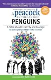 A Peacock in the Land of Penguins: A Fable about Creativity and Courage