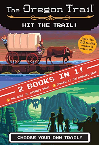 The Oregon Trail: Hit the Trail! (Two Books in One): The Race to Chimney Rock and Danger at the Haunted Gate – Interactive Survival Stories for Kids (Ages 6-10) About the Westward Journey
