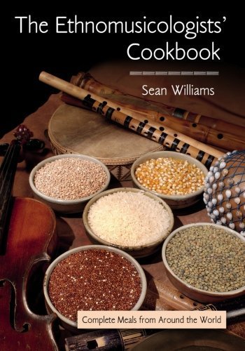 The Ethnomusicologists' Cookbook: Complete Meals from Around the World 1st by Williams, Sean (2006) Paperback