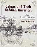 Cajuns and Their Acadian Ancestors: A Young Reader's History