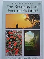 The Resurrection Fact or Fiction: Answers to Common Questions About Jesus' Death and Resurrection 0745915493 Book Cover
