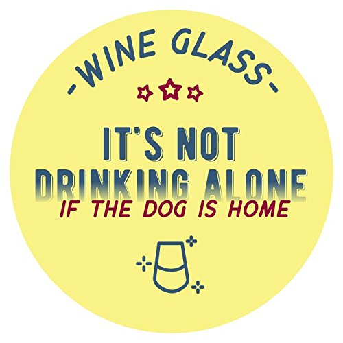 Funny Wine Glass With “It's Not Really Drinking Alone If The Dog Is Home” Saying, Classic, Stemless Wine Glass For Women And Men #TOP5