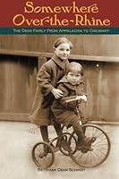 Somewhere over-The Rhine : Family History of the Deans from Appalachia to Cincinnati 1489522107 Book Cover