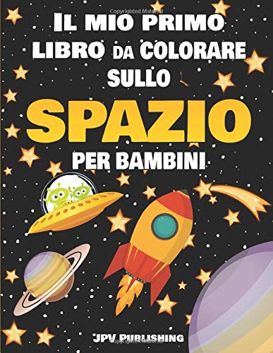 Il Mio Primo Libro Da Colorare Sullo Spazio Per Bambini