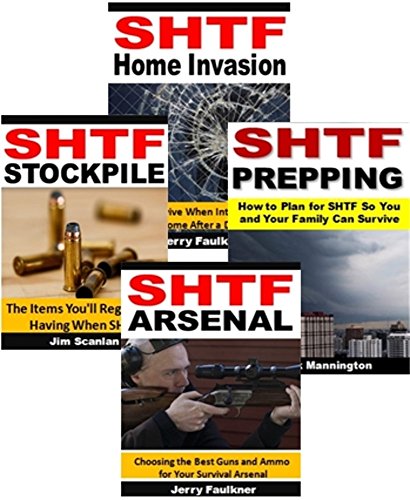 SHTF Box Set: SHTF Arsenal, SHTF Stockpile, SHTF Home Invasion, SHTF Prepping