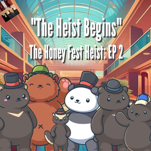 "The Heist Begins" - The Honey Fest Heist: EP 2