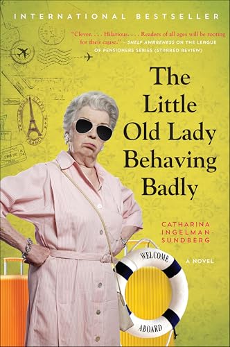 The Little Old Lady Behaving Badly: A Novel (League of Pensioners Book 3)
