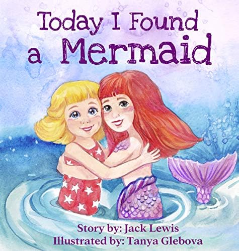 Today I Found a Mermaid: A magical children’s story about friendship and the power of imagination (Today I Found...)