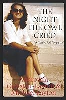 The Night The Owl Cried: A Taste of Cyprus 1549649485 Book Cover