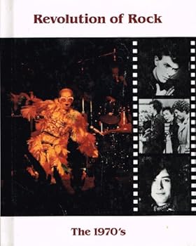 The Revolution of Rock: The 1970's (The History of Rock N Roll)