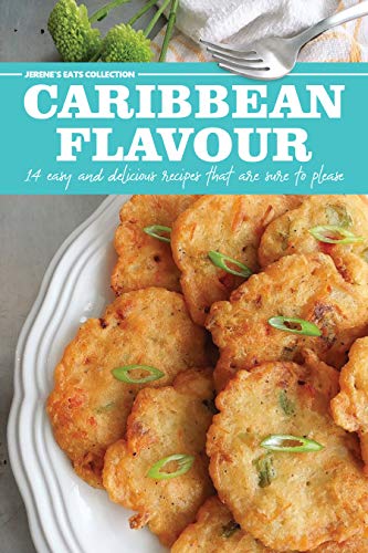 Jerene's Eats: Caribbean Flavour: 14 easy and delicious recipes sending Caribbean flavour from my kitchen to yours