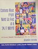 Coming Alive From Nine to Five in a 24/7 World : A Career Search Handbook for the 21st Century