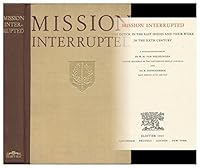 Mission Interrupted;: The Dutch in the East Indies and Their Work in the XXth Century, a symposium B0007J2S3G Book Cover