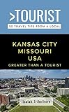 GREATER THAN A TOURIST- KANSAS CITY MISSOURI USA: 50 Travel Tips from a Local (Greater Than a Tourist Missouri)