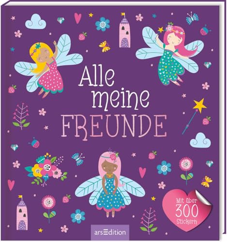 Alle meine Freunde – Feen | Mit über 300 Stickern: Freundebuch mit Aufklebern für Kindergarten und Schule | für Jungen und Mädchen ab 3 Jahren (Alle meine Freunde – Alben mit über 300 Stickern)