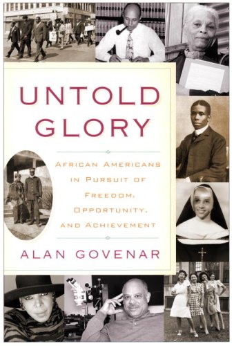 Untold Glory: African Americans in Pursuit of Freedom, Opportunity, and Achievement
