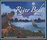 River Beds: Sleeping in the World's Rivers (Arbordale Collection)