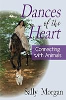Dances of the Heart: Connecting With Animals 0997250127 Book Cover