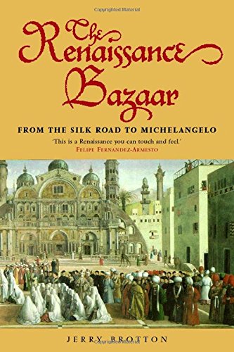 The Renaissance Bazaar: from the Silk Road to Michelangelo