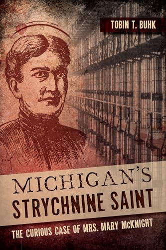 Michigan's Strychnine Saint: The Curious Case of Mrs. Mary McKnight (True Crime)