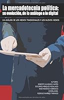 La Mercadotecnia Pol?tica: Su Evoluci?n, de lo An?logo a lo Digital : Un An?lisis de Los Medios Tradicionales y Los Nuevos Medios 1948150352 Book Cover