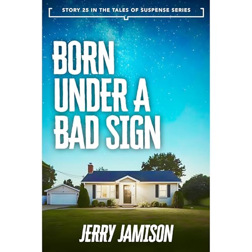 Born Under a Bad Sign: Story 25 in the &ldquo;Tales of Suspense&rdquo; Series Audiobook By Jerry Jamison cover art