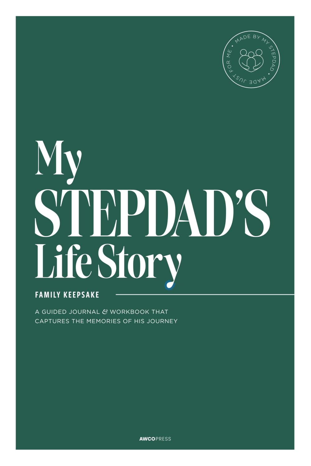 My Stepdad's Life Story: A Guided Journal and Workbook That Captures the Memories of His Journey