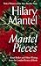Mantel Pieces: The New Book from The Sunday Times Best Selling Author of the Wolf Hall Trilogy