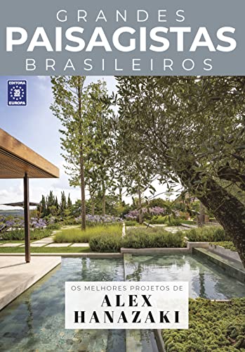 Coleção Grandes Paisagistas Brasileiros - Os Melhores Projetos de Alex Hanazaki
