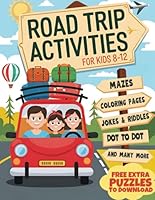 Road Trip Activities for Kids 8-12: The Perfect Companion For Family Road Trips - Fun, Learning, and Endless Entertainment on the Go! B0D8GT81VZ Book Cover