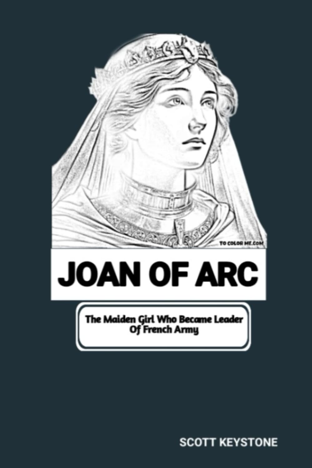 JOAN OF ARC: The Maiden Girl Who Became Leader Of French Army