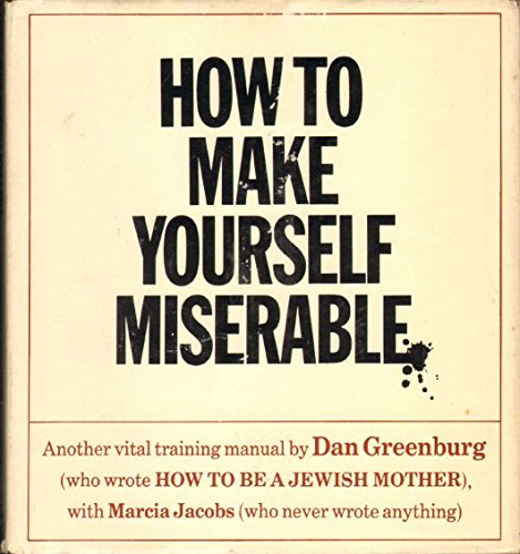 How To Make Yourself Miserable: Another Vital T... B000NZZY80 Book Cover