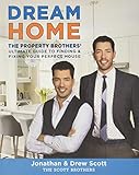 Dream Home: The Property Brothers Ultimate Guide to Finding & Fixing Your Perfect House