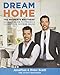 Dream Home: The Property Brothers Ultimate Guide to Finding & Fixing Your Perfect House