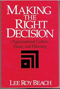 Paperback Making the Right Decision: Organizational Culture, Vision, and Planning Book