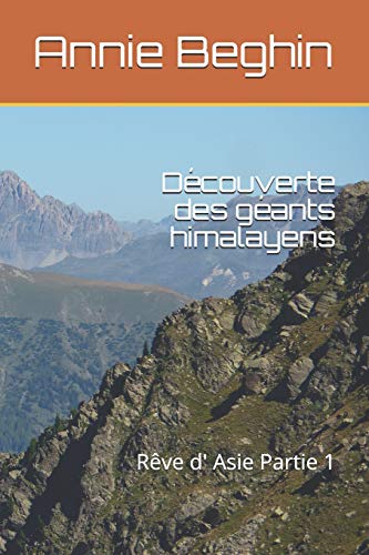 Découverte des géants himalayens: Rêve d' Asie Partie 1 (French Edition)