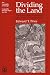 Dividing the Land: Early American Beginnings of Our Private Property Mosaic (University of Chicago Geography Research Papers)
