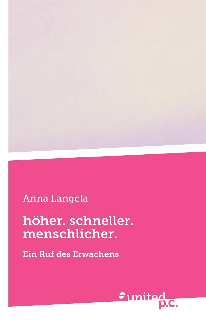 höher. schneller. menschlicher.: Ein Ruf des Erwachens