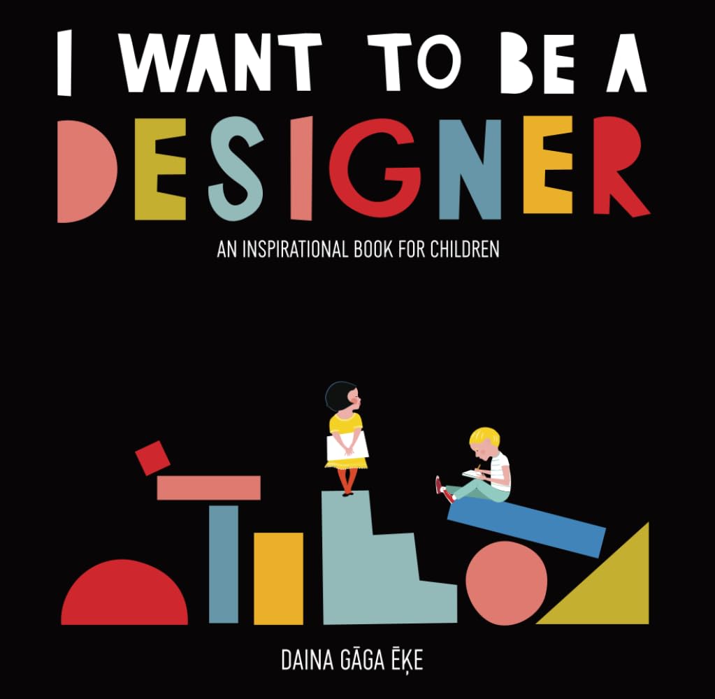 I WANT TO BE DESIGNER: An Inspirational Book for Children
