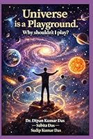 Universe Is a Playground. Why Shouldn’t I Play? B0GQGYLTCQ Book Cover