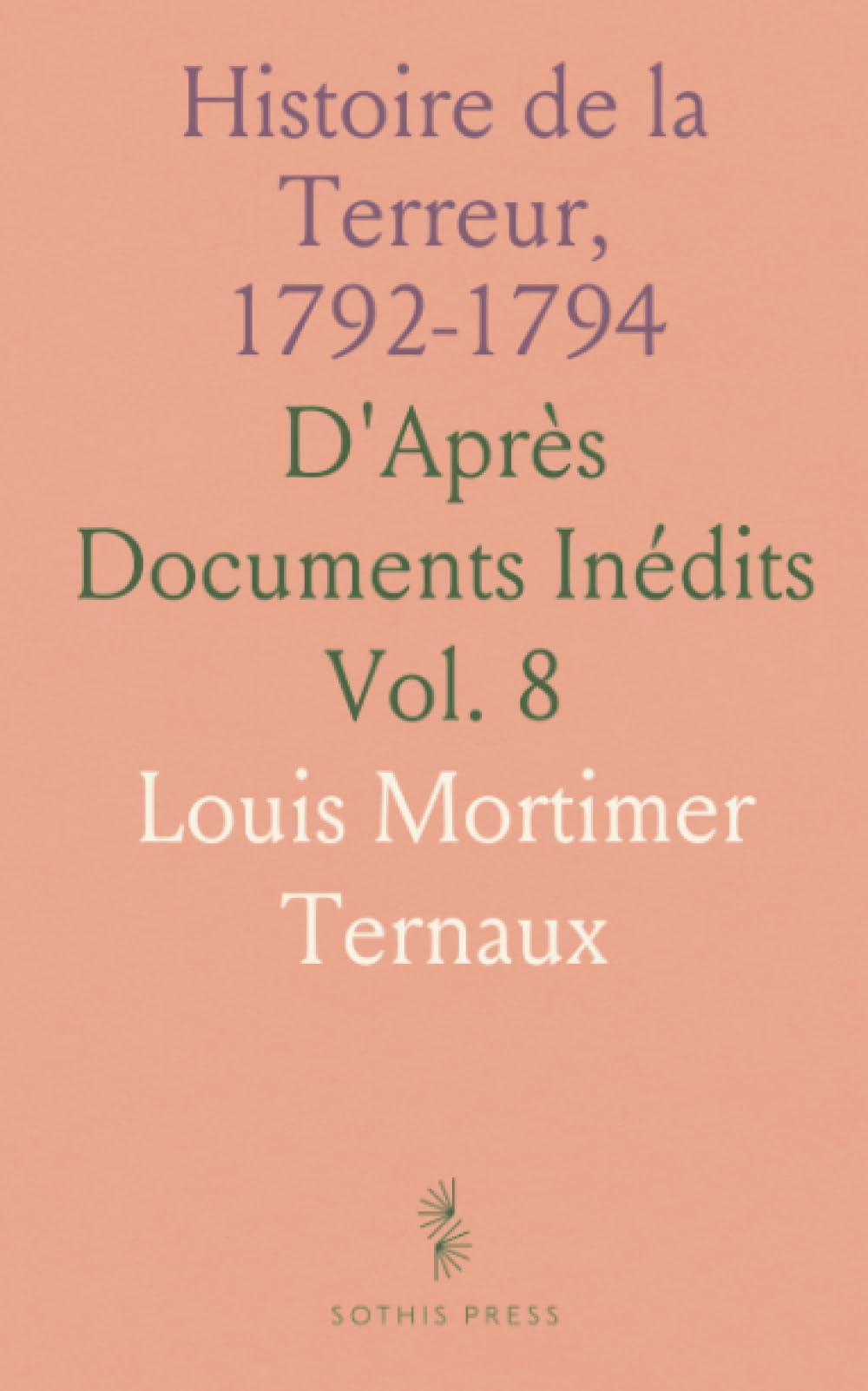 Histoire de la Terreur, 1792-1794: D'Après Documents Inédits